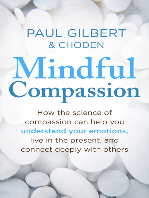 Title details for Mindful Compassion by Paul Gilbert - Available